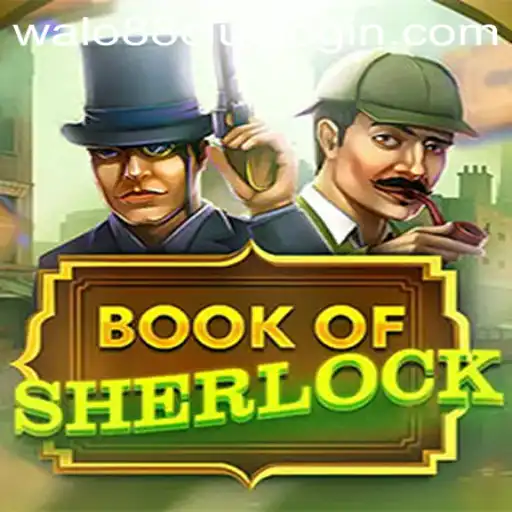 Discover the Thrilling Adventures of BookOfSherlock at WALO88.COM