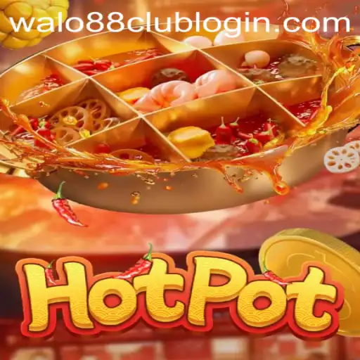 Exploring the Allure of Hotpot: A Thrilling New Game at WALO88.COM
